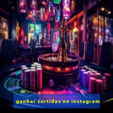 ganhar curtidas no instagram